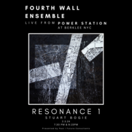 EARLY SHOW: Fourth Wall Ensemble RESONANCE 1: Stuart Bogie live from Power Station at Berklee NYC
