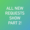 ALL NEW REQUESTS - Part 2 #940 (early show)
