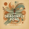 Live aus Deutschland @ The Dragonfly Pond