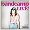 Bandcamp LIVE (Private Show)